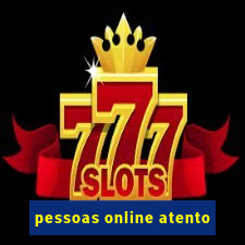 pessoas online atento